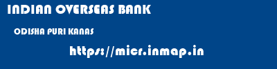 INDIAN OVERSEAS BANK  ODISHA PURI KANAS   micr code